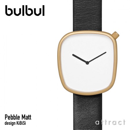ブルブル bulbul  ペブル マット ウォッチ Pebble Matt Watch